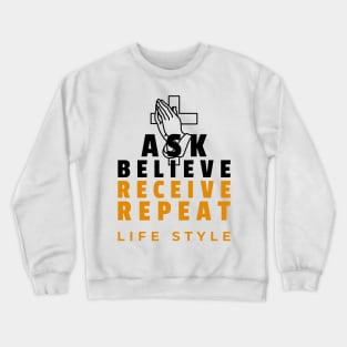 Ask, believe, receive, repeat lifestyle Crewneck Sweatshirt